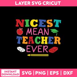 nicest mean teacher ever svg, funny quotes svg, png dxf  eps file