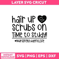 Hair Up Scrubs On Time To Study Svg, Png Dxf Eps File