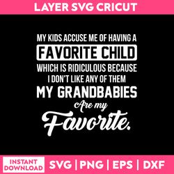 my kids accuse me of having a favorite child  svg, funny quotes svg png dxf eps file