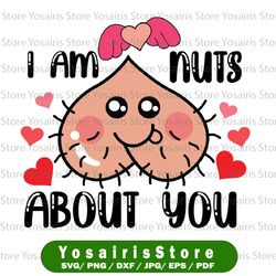 i am nuts about you valentines day svg png, adult humor design, valentine couples svg, funny and naughty valentines svg,