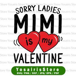 sorry ladies mimi is my valentine, valentine svg, valentine's day svg, valentines baby shirts svg, valentine shirts svg,