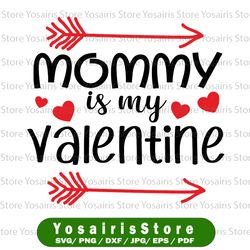 mommy is my valentine svg png, funny valentines day svg, shirt for mothers, boys valentine shirt, mamas svg, mommy svg,