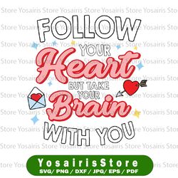 funny valentine png, follow your heart but take your brain with you png, valentine's day png, love quote couple png