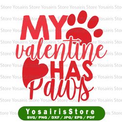 my valentine has paws svg, dog cat animal lover fun valentines svg, pet lover valentines day svg