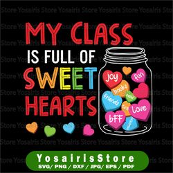 my class is full of sweethearts svg, valentines day for teacher svg, gift for valentines day svg