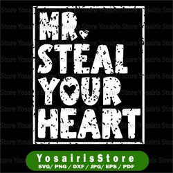 mr steal your heart svg, valentines day svg, funny v-day boys kids, valentine shirt, gift for him
