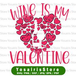 Wine Is My Valentine Svg Png, Funny Valentines Day Svg, Mom Valentine's Day Svg, Wine Lover Svg