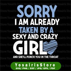 sorry i am already taken by a sexy and crazy girl svg png, funny girl svg