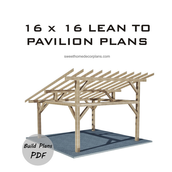 Diy 16 x 16 lean to pavilion plans gazebo plans in pdf 1.jpg