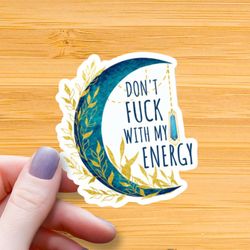 don't fu*k with my energy waterproof glossy sticker, witchy sticker, gift for her, gift for friend