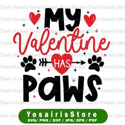 My Valentine Has Paws Svg, Valentine's Day Svg, Valentine Svg, Dog Mom Svg, Dog Lover Svg