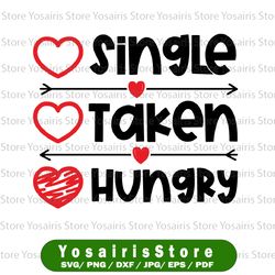 Valentine, Single Taken Hungry SVG, Bright and Colorful, Digital Design For Cricut Sublimation/Screen Print Design