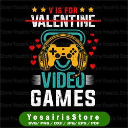 V Is For Video Games Valentine's svg eps png dxf cutting files for silhouette cameo cricut, Valentine's Day, Funny