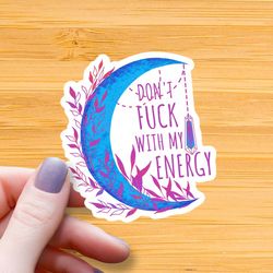 don't fu*k with my energy waterproof glossy sticker, blue moon, witchy sticker, moon vinyl stickers