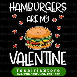 funny valentines svg, hamburgers are my valentine svg, girl valentines day, kids svg, valentines shirt, sarcastic svg