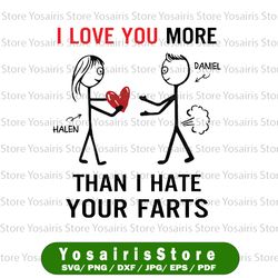 personalized i love you more than i hate your farts svg, personalized valentine's day gift for him
