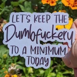 lets keep the dumbfuckery sticker, sticker decal