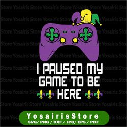 i paused my game mardi gras svg png, video gaming gamer svg, mardi gras new orleans svg, video game svg