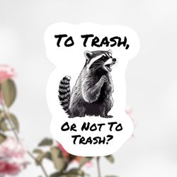 to trash or not to trash raccoon sicker, garbage can raccoon decal