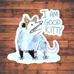 i am good kitty possum sticker, possum decal