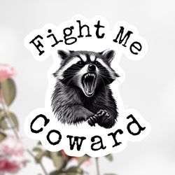 fight me coward raccoon sticker, angry raccoon sticker decal