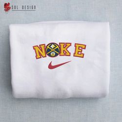 Nike Denver Nuggets Embroidered Unisex Shirt, Nuggets NBA T Shirt, Basketball, NBA Embroidery Hoodie, NBA Sweatshirt