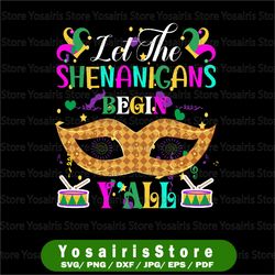 let the shenanigans begin y'all png, mardi gras png, funny design fat tuesday, mardi gras carnival party mardi gras