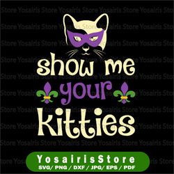 show me your kitties mardi gras svg fat tuesday svg, fleur de lis svg, louisiana svg, parade svg, mardi gras cut file