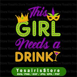 this girl needs a drink mardi gras svg files for cricut - louisiana svg, fat tuesday svg, beads svg, margarita svg