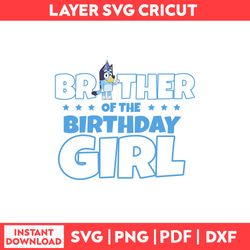 Brather Of The Birthday Svg, Bluey Birthday Svg, Png, Pdf, Dxf Digital File.