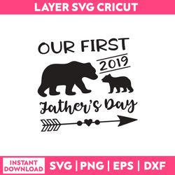our firdt 2019 father's day svg, father's day svg, png dxf eps file