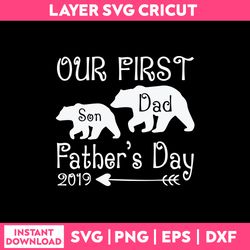 our firdt 2019 father's day svg, dad svg, father's day svg, png dxf eps file