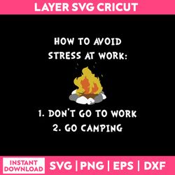 how to avoid stress at work, 1 don't go to work, 2 go camping svg, png dxf eps file