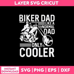 I'm A Cycling Dad Like A Normal Dad But Much Cooler Svg, Dad Svg Png, Dxf Eps File