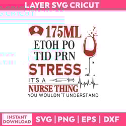 175 ml etoh po tid prn stress it's a nurse thing you wouldn't understand svg