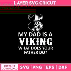my dad is a viking what does your father do svg, father svg, png dxf eps file