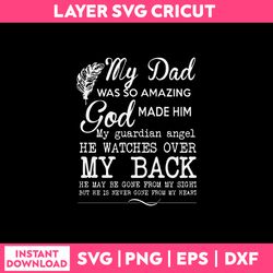 my dad was so amazing god made him my guardian angel, dad svg, father svg, png dxf eps file