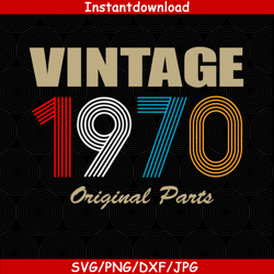 vintage 1970 original parst svg, birthday original parst svg, aged to perfection, limited birthday gift idea, vintage