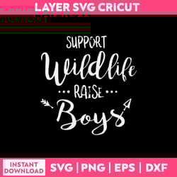 support wildlife raise boys svg, funny svg, png dxf eps file