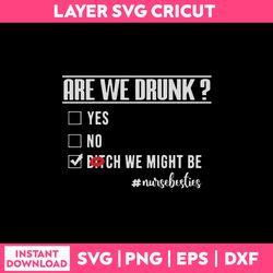 are we druck, yes, no bitch we might be svg, funny quotes svg, png dxf eps file