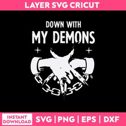 Down With My Demons Svg, Demons Svg, Png Dxf Eps File