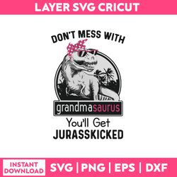 don't mess with grandma saurus you'll get jurasskicked svg, png dxf eps file