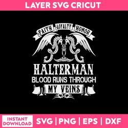 faith loyalty honor halterman blood runs through my veins svg, png dxf eps file