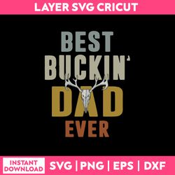 Best Buchin' Dad Ever  Svg, Father Funny Quotes Svg, Png Dxf Eps File