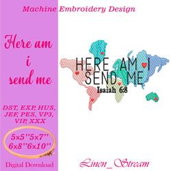 Here am i send me. Machine embroidery design in 8 formats and 4 sizes