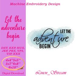 Let the adventure begin. Machine embroidery design in 8 formats and 5 sizes