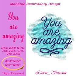 You are amazing. Machine embroidery design in 8 formats and 4 sizes