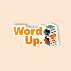 word up. vinyl sticker, laptop stickers, reading stickers, book stickers, notebook stickers