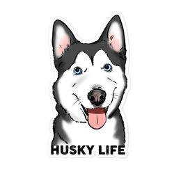 husky life sticker, husky mom sticker, husky dad sticker, husky lovers sticker, husky sticker, smiling husky