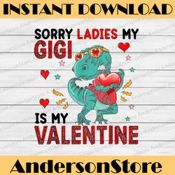 sorry ladies gigi is my valentine png, t-rex heart kids family png, loveasaurus rex, boys valentine shirt dinosaur png